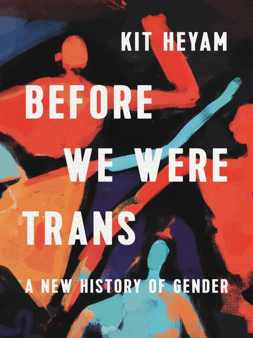 Title details for Before We Were Trans by Dr. Kit Heyam - Available
